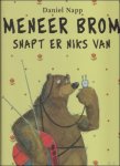 NAPP, Daniel; - MENEER BROM SNAPT ER NIKS VAN,