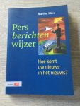 Mies, J., Okkerse, W. - Persberichtenwijzer / hoe komt uw nieuws in het nieuws?