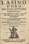 Apuleius, L. - L'Asino d'Oro (...). Tradotto nuovamente in lingua Volgare dal molte illustre Sig. Pompeo Vizani (...) Apuleius, L. - L'Asino d'Oro (...). Tradotto nuovamente in lingua Volgare dal molte illustre Sig. Pompeo Vizani (...)