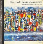 Miller, Henry - Der Engel ist mein Wasserzeichen: Aquarelle und Zeichnungen