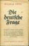 Ropke, Wilhelm - DIE DEUTSCHE FRAGE - hier gibt der bekannte Genfer Gelehrte eine tief ansetzende soziologische, historische und psychologische Erklärung des deutschlandproblems als Ergibnis der erfahrungen und Forschungen eines ganzen Lebens