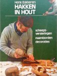 Bakkeren , Henk . [ isbn 9789022811788 ]  4710 - Hakken  in  Hout . ( Scheepsversieringen - Naamborden - Decoraties . ) Het maken van scheepsversieringen staat centraal . Mooie versieringen voor ronde en platbodemjachten . -