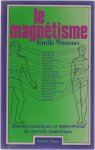 Emile Wanono - Le Magnétisme - Histoire, techniques et apprentissage du pouvoir magnétique