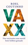 Roel Coutinho - Vaxx Hoe vaccinaties onze wereld beter hebben gemaakt