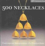 Marthe Le van - 500 Necklaces Contemporary Interpretations of a Timeless Form