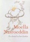Moella Nasroeddin (samengesteld en naverteld door Wim van der Zwan) - De sleutel in het donker; verhalen, voorvallen en grappen uit het rijke leven van moella Nasroeddin