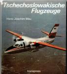 Mau, Hans-Joachim - Tschechoslowakische Flugzeuge von 1918 bis heute