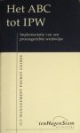 F.U. Grift - ABC TOT IPW, HET (IMPLEMENTATIE VANEEN PROCESGERICHTE WERKWIJZE)