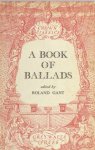 Gant, Roland (ed.). - A book of ballads.