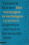 Liesbeth Koenen - Het vermogen te verlangen gesprekken over taal en het menselijk brein