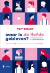 Filip Geelen - Waar is de liefde gebleven ? In het kabinet van de relatietherapeut