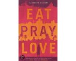 Elizabeth Gilbert - Eat, Pray, Love