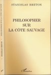 Breton, Stanislas. - Philosopher sur la Côte Sauvage.