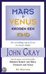 John Gray - Mars en Venus krijgen een kind - De vervulling van je leven en van je relatie