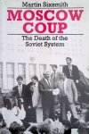 Sixsmith, Martin - Moscow coup: The death of the Soviet system