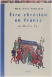 Noël -Yves Tonnerre - Être chrétien en France au Moyen Âge