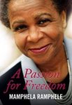 Mamphela Ramphele - A Passion for Freedom Mamphela Ramphele - A Passion for Freedom