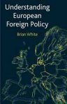 White, Brian - Understanding European Foreign Policy