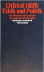 Höffe, Otfried - Ethik und Politik Grundmodelle und -probleme der praktischen Philosophie