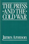 Aronson, James - The press and the Cold War.