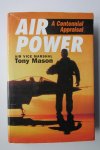 Mason, Tony - Air Power - A Centennial Appraisal