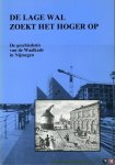 MALCONTENT, Peter / e.a. - De lage wal zoekt het hoger op. De geschiedenis van de Waalkade in Nijmegen.