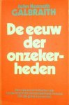 GALBRAITH John Kenneth - De eeuw der onzekerheden. Een nieuwe en kritische visie op de macht en onvoorspelbare invloed van de grote economen. (vertaling van The Age of Uncertainty - 1977)