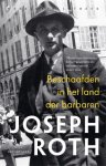 Joseph Roth - Beschaafden In Het Land Der Barbaren
