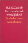 H.B.G. Casimir 212807 - Het toeval van de werkelijkheid een halve eeuw natuurkunde