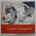 LUCEBERT - Drie lagen diep: gedichten en tekeningen