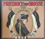Franz Kugler, Bruno Schrader - Friedrich der Grosse und seine Zeit in Bild und Wort