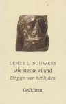Bouwers, Lenze L. - Die sterke vijand. De pijn van het lijden. Gedichten