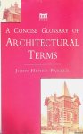 Parker, John Henry - A Concise Glossary of Architectural Terms Parker, John Henry - A Concise Glossary of Architectural Terms