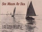 Llloyd, J.B. - Six Miles at Sea A Pictorial History of Long Beach Island N.J.