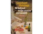 Leonhard Huizinga - Ik heb n.l. mijn vrouw vermoord