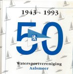 Diverse - Watersportvereniging Aalsmeer 1943-1993