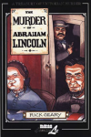 Geary, Rick - The Murder of Abraham Lincoln / A chronicle of 62 days in the life of the American Republic, March 4 - May 4, 1865