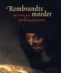 REMBRANDT & VOGELAAR, CHRISTIAN EN KOREVAAR,GERBRAND. - Rembrandts moeder. Mythe en werkelijkheid. [HARDCOVER  & NIEUW]