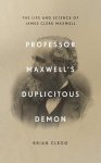 Brian Clegg - Professor Maxwell's Duplicitous Demon