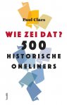 Paul Claes 10919 - Wie zei dat? 500 historische oneliners
