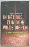 Jansons, Arjen - In het bos zijn de wilde dieren. De moord op Sybine Jansons