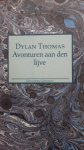 Thomas, Dylan - Avonturen aan den lijve