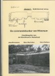 Bremmers, J. en Sakkers, Hans - De commandobunker van Hilversum, hoofdkwartier v/d Atlantikwall - Bunkers