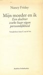 Friday Nancy .. Vertaald door Anita C. van de Ven - Mijn moeder en ik .. Een dochter zoekt haar eigen persoonlijkheid