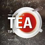 Andrew Langley - The Little Book of Tea Tips Little Books of Tips