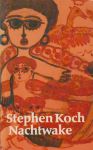 Koch, Stephen - Nachtwake. Vertaald door ALEXANDER KOPPENOL
