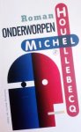 HOUELLEBECQ Michel - Onderworpen. Roman (vertaling van Soumission - 2015)
