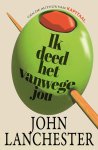 John Lanchester - (1) Ik Deed Het Vanwege Jou