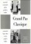 Maanen, Hans van, e.a. - Grand Pas Classique. Museale curiositeit of het perfecte ballet. Curiosities kept alive or the perfect ballet
