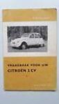  - CITROEN 2 CV / LELIJKE EEND:  Vraagbaak voor uw Citroën 2 CV. Een complete handleiding vanaf 1962 - Piet Olyslager - uitgeverij Kluwer